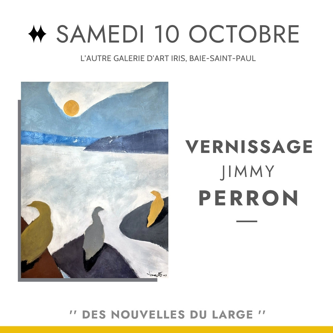 Vernissage - Jimmy Perron : Des nouvelles du large !